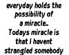 [Iz] todays miracle