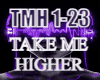 TAKE ME HIGHER