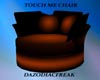 Touch Me Chair