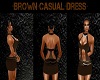 ~BROWN~CASUAL~DRESS~