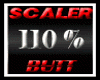 Scaler Butt 110%