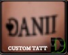|D|Custom DANII Tatt