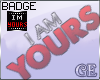 !GE Badge I M YOURS