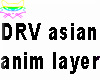 # drv asian + anim layer