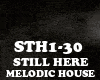 MELODIC HOUSE-STILL HERE