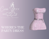 Where's The Party Dress