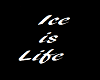 ice is life