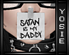 Y| SATAN IS MY DADDY