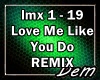!D! Love Me Like...REMIX