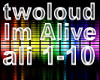 Twoloud I´m Alive