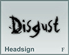 Headsign Disgust