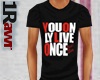 [1R] YouOnlyLiveOnce Tee
