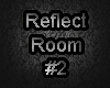 reflect room #2