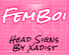 HeadSign (M/F) - FemBoi