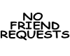 No Friend Requests Sign