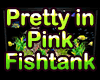 Pretty in Pink fishtank
