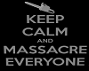 keep calm and massacre 