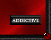 Addictive