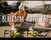 JV BlackBear- I Feel Bad