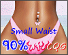 Small Waist 90% ⏳