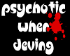 Psychotic When Deving