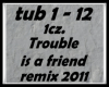 Truble is a friend remix
