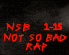 RAP-NOT SO BAD
