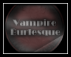 Vampire Burlesque