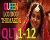 Queen London Thumakda