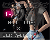 P❥Chill Club 3 P6 Drv