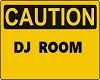 Caution DJ Room