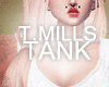 | T.Mills Tank |
