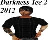 Darkness Tee 2 new 2012