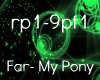 Far- My Pony pt1