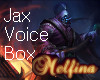 LoL- Jax Voice Box