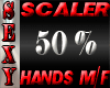 SEXY SCALER 50% HANDS
