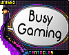 ★ Busy Gaming