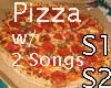 Pizza-with 2 songs