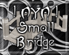 ! AYA ! Small Bridge