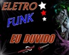 ELETRO FUNK EU DUVIDO