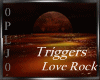 Triggers - Love - Rock