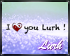 |L| I e you Lurh!
