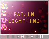 [HIME] Raijin Lightning 