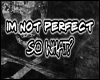 Im not perfect