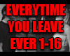 EVERYTIME YOU LEAVE