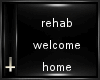 REHAB WELCOME HOME