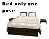 Bed only one pose