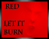 RED - Let It Burn