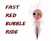 Fast Red Bubble Ride