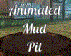 Animated Mud Pit